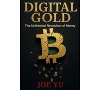Digital Gold: The Unfinished Revolution of Money