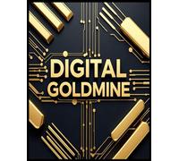 Digital Goldmine: Learn how to use ChatGPT, MidJourney, and other AI tools to create digital products, automate your workflow, and build passive income-no tech or design experience required