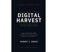 Digital Harvest: A Techno-Thriller of Surveillance, Betrayal, and the War No One Sees Coming