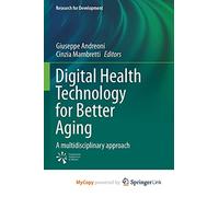 Digital Health Technology for Better Aging: A multidisciplinary approach