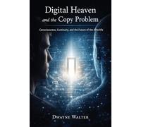 Digital Heaven and the Copy Problem: Consciousness, Continuity, and the Future of the Afterlife
