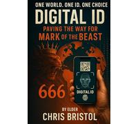 Digital ID: Paving the Way for the Mark of the Beast (The Digital Prophecy Series)