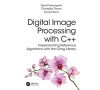 Digital Image Processing with C++: Implementing Reference Algorithms with the CImg Library