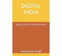 DIGITAL INDIA: Digital India The Silent Revolution