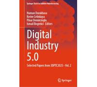 Digital Industry 5.0: Selected Papers from 3DPTC2025 - Vol. 2 (Springer Tracts in Additive Manufacturing)