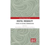 Digital Inequality: Studies in Cultural Communication (Cultural Discourse Studies Series)