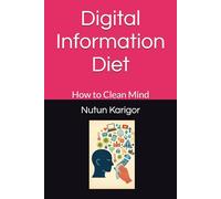 Digital Information Diet: How to Clean Mind (Emotional Intelligence)