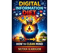 Digital Information Diet: How to Clean Mind (Life and Society)