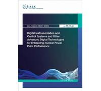 Digital Instrumentation and Control Systems and Other Advanced Digital Technologies for Enhancing Nuclear Power Plant Performance (IAEA Nuclear Energy Series)