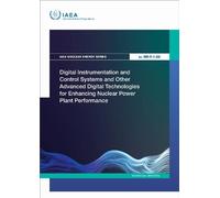 Digital Instrumentation and Control Systems and Other Advanced Digital Technologies for Enhancing Nuclear Power Plant Performance (IAEA Nuclear Energy Series)