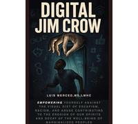 Digital Jim Crow: Empowering yourself against the visual Diet of Escapism, racism, and abuse contributing to the erosion of our spirits and decay of the well-being of marginalized peoples.
