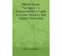 Digital Jungle Navigator: A Comprehensive Guide to Cyber Security and Digital Citizenship
