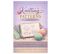 Digital Knitting Journal, Digital Knitting Notebook, Knitting Project Planner, Project Tracker, Knitting Pattern Tracker: Knitting Patterns Notebook: ... Designing, Tracking, and Perfecting Projects