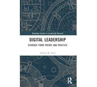 Digital Leadership: Evidence from Theory and Practice (Routledge Studies in Leadership Research)