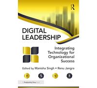 Digital Leadership: Integrating Technology for Organizational Success