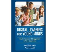 Digital Learning for Young Minds: Equity, Access, and Engagement in PK-6 Classrooms