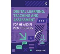 Digital Learning, Teaching and Assessment for HE and FE Practitioners