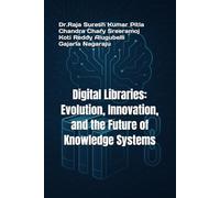 Digital Libraries: Evolution, Innovation, and the Future of Knowledge Systems