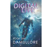 Digital Life: A Sci-Fi Thriller About AI Evolution, Digital Humans, and the Future of Humanity