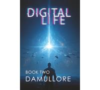 Digital Life Book Two: What It Means to Be Human in a Digital World: 2