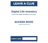 DIGITAL LIFE INVENTORY: Protect Your Digital Life Offline, Just in Case