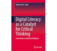 Digital Literacy as a Catalyst for Critical Thinking: From Media to Artificial Intelligence
