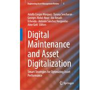 Digital Maintenance and Asset Digitalization: Smart Strategies for Optimizing Asset Performance: 5 (Engineering Asset Management Review, 5)