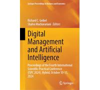 Digital Management and Artificial Intelligence: Proceedings of the Fourth International Scientific-Practical Conference (ISPC 2024), Hybrid, October ... Proceedings in Business and Economics)