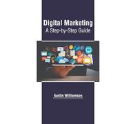 Digital Marketing: A Step-by-step Guide