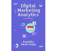 Digital Marketing Analytics: The Data Behind Digital