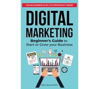 DIGITAL MARKETING: Beginner's Guide to Start or Grow your Business