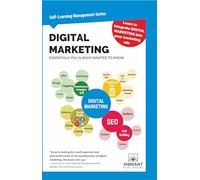 Digital Marketing Essentials You Always Wanted to Know: Master Content Strategy, Social Media, SEO, Advertising, and Key Metrics for Digital Growth (Self-Learning Management Series)