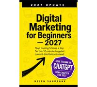 Digital Marketing for Beginners - 2027 Update: Stop posting 5 times a day. Do this 10-minute targeted content distribution instead. (Digital Business)
