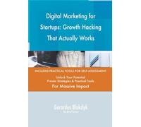 Digital Marketing for Startups: Growth Hacking That Actually Works