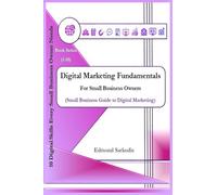 Digital Marketing Fundamentals for Small Business Owners (10 Digital Skills Every Small Business Owner Needs)