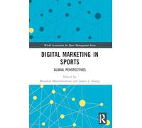 Digital Marketing in Sports: Global Perspectives (World Association for Sport Management Series)