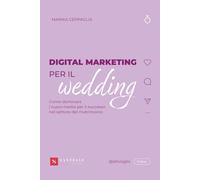 Digital Marketing per il wedding. Come dominare i nuovi media per il successo nel settore del matrimonio