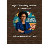 Digital Marketing Specialist - A Complete Guide: From SEO to Social Media - Build Skills, Earn Certifications, and Grow Your Career (Exam Study Guides)