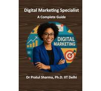Digital Marketing Specialist - A Complete Guide: From SEO to Social Media - Build Skills, Earn Certifications, and Grow Your Career