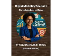 Digital Marketing Specialist - Ein vollständiger Leitfaden: Von SEO bis Social Media - Kompetenzen aufbauen, Zertifizierungen erwerben und die Karriere vorantreiben (German)