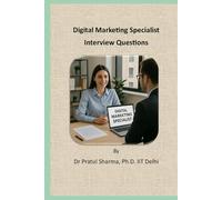 Digital Marketing Specialist: Interview Questions: Crack Digital Marketing Interviews with Confidence (Interview Preparation Guides)