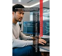 Digital Marketing Strategien: Ein modularer Leitfaden zur Gewinnung, Aktivierung und Bindung von Kunden im Internet
