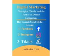 Digital Marketing: Strategies, Trends, and the Future of Online Engagement