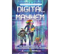 Digital Mayhem: The Misadventures of an Overcaffeinated Computer Hacker (A Neon Ghost Novella) (The Neon Ghost)