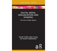 Digital Media, Denunciation and Shaming: The Court of Public Opinion (Routledge Focus on Communication and Society)