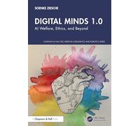 Digital Minds 1.0: AI Welfare, Ethics, and Beyond (Chapman & Hall/CRC Artificial Intelligence and Robotics Series)