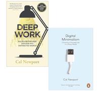 Digital Minimalism: Choosing a Focused Life in a Noisy World & Deep Work: Rules for Focused Success in a Distracted World By Cal Newport 2 Books Collection Set