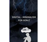 Digital Minimalism for Gen Z: Detox Your Mind in the Age of Overstimulation