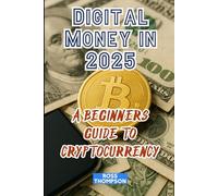 Digital Money In 2025: A beginners guide to cryptocurrency