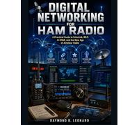 DIGITAL NETWORKING FOR HAM RADIO: A Practical Guide to Echolink, IRLP, D-STAR, and the New Age of Amateur Radio